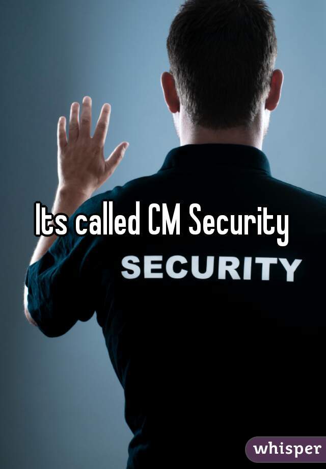 Its called CM Security