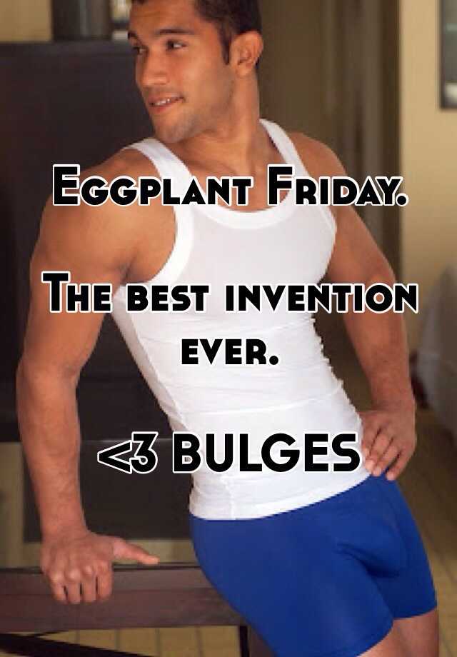 Eggplant Friday. The best invention ever.