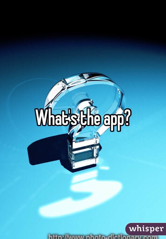 What's the app?