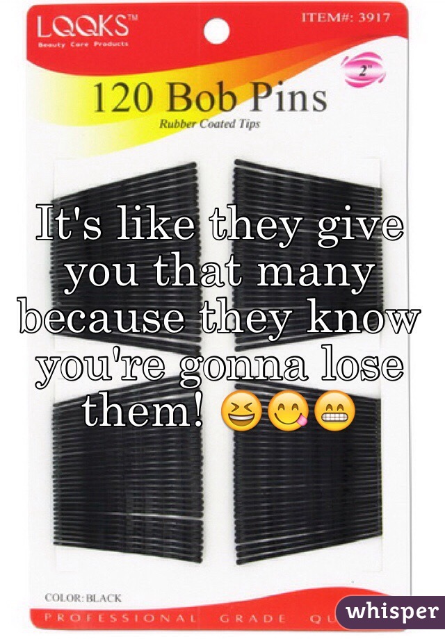 It's like they give you that many because they know you're gonna lose them! 😆😋😁