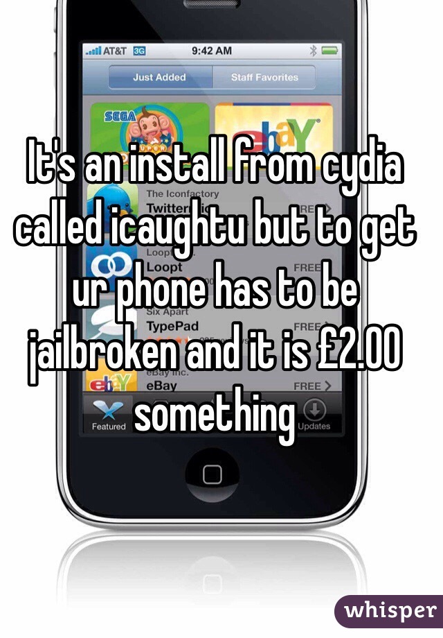 It's an install from cydia called icaughtu but to get ur phone has to be jailbroken and it is £2.00 something 