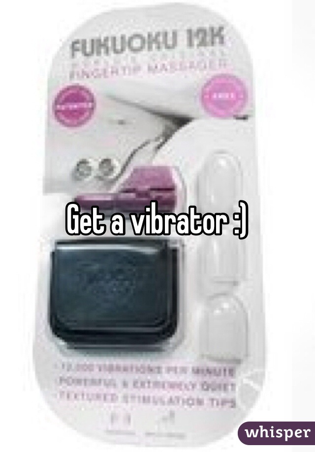 Get a vibrator :)