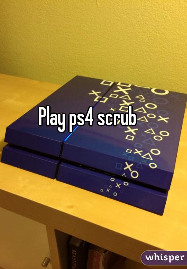Play ps4 scrub