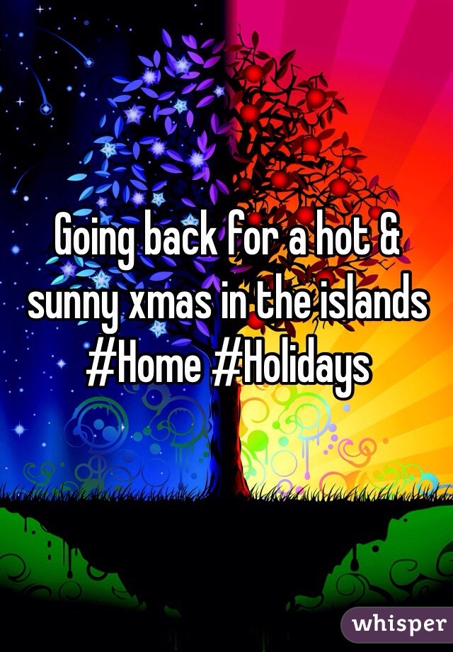Going back for a hot & sunny xmas in the islands #Home #Holidays 