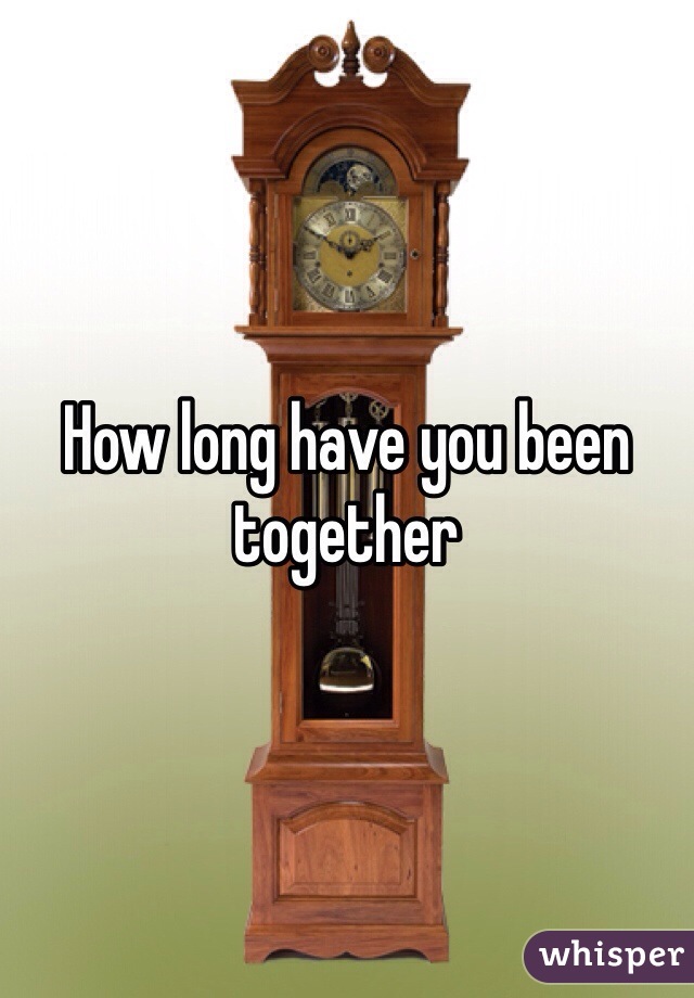 How long have you been together