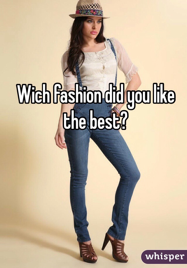 Wich fashion did you like the best?