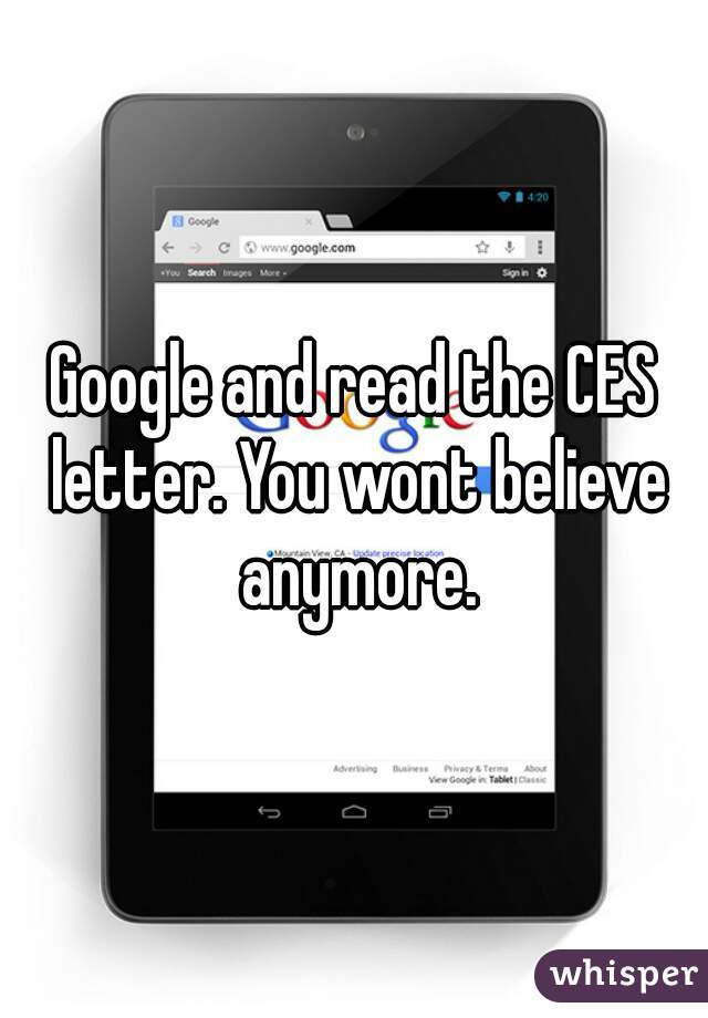 Google and read the CES letter. You wont believe anymore.