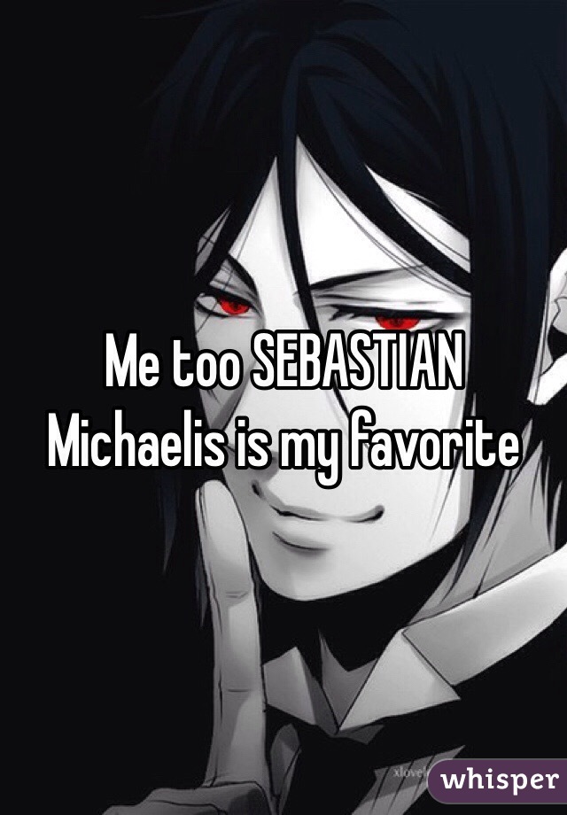 Me too SEBASTIAN Michaelis is my favorite