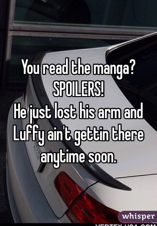 You read the manga? SPOILERS!
 He just lost his arm and Luffy ain't gettin there anytime soon.