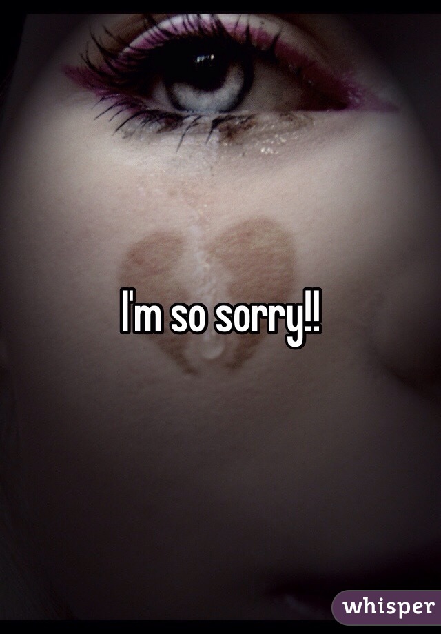 I'm so sorry!!