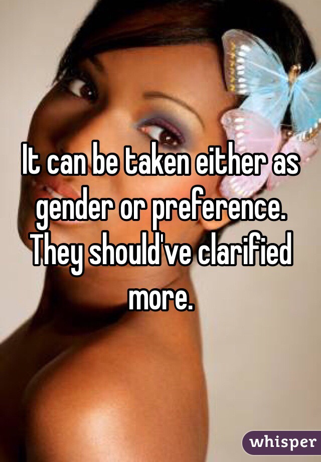 It can be taken either as gender or preference. They should've clarified more.