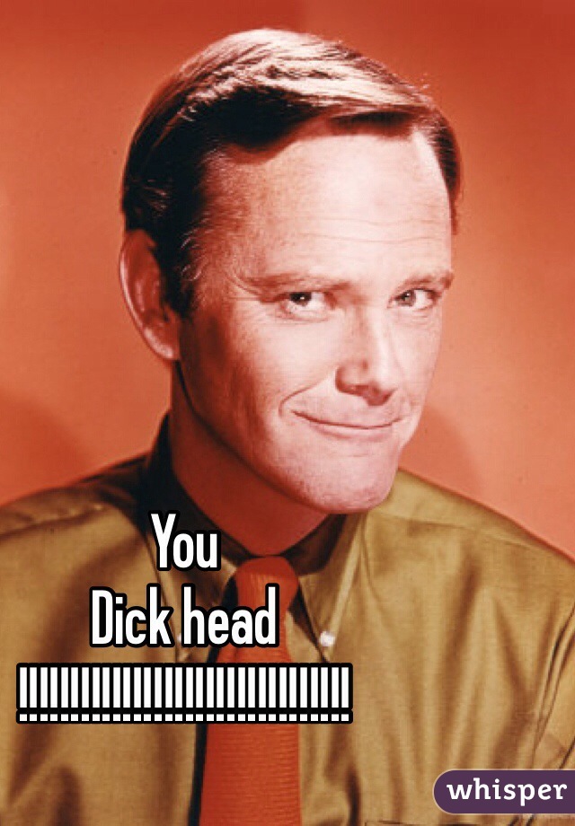 You 
Dick head 
!!!!!!!!!!!!!!!!!!!!!!!!!!!!!!!!