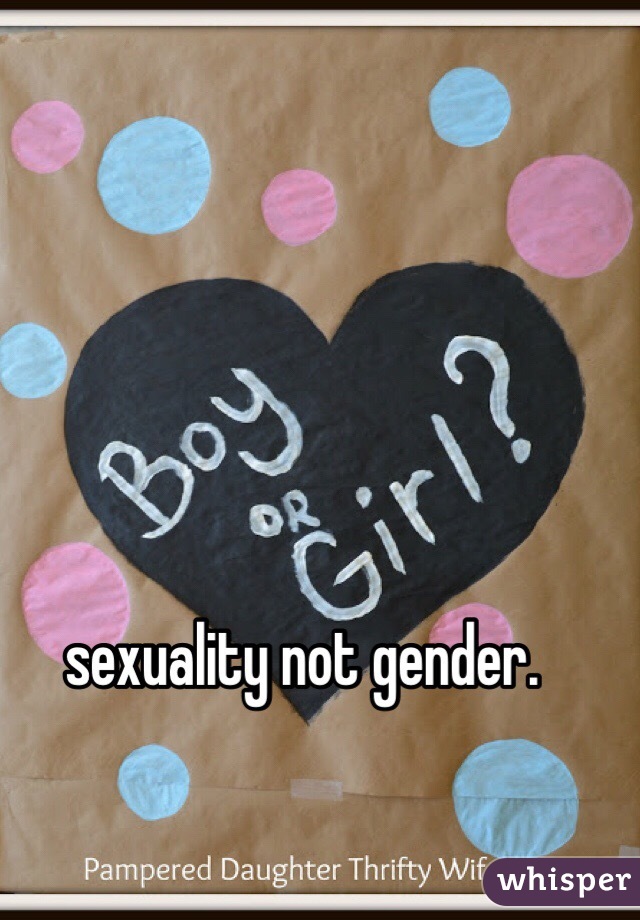 sexuality not gender. 