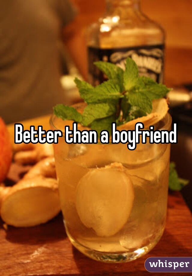 Better than a boyfriend 