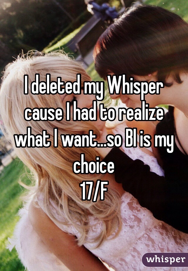 I deleted my Whisper cause I had to realize what I want...so BI is my choice 
17/F