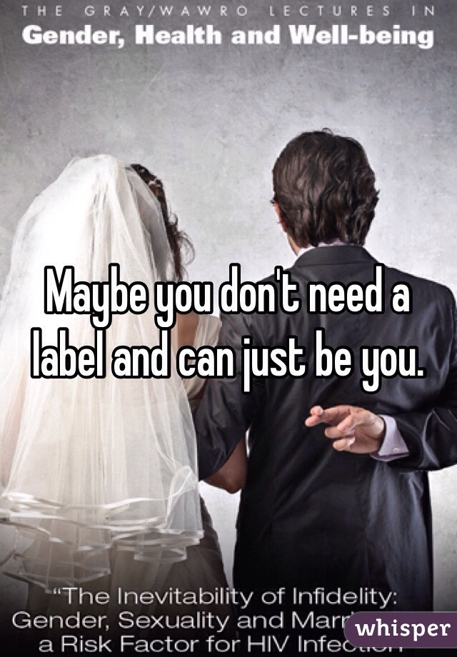 Maybe you don't need a label and can just be you. 