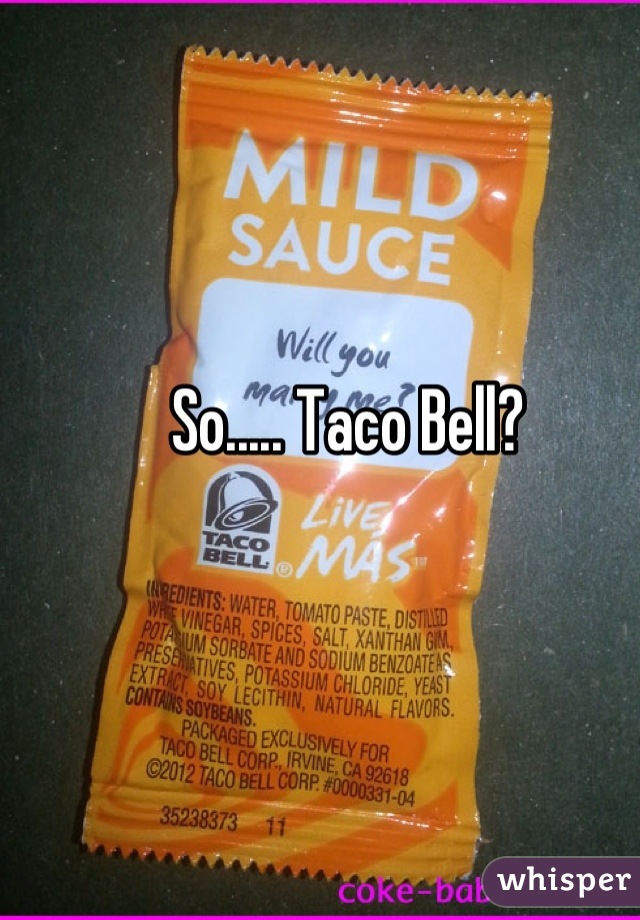 So..... Taco Bell?