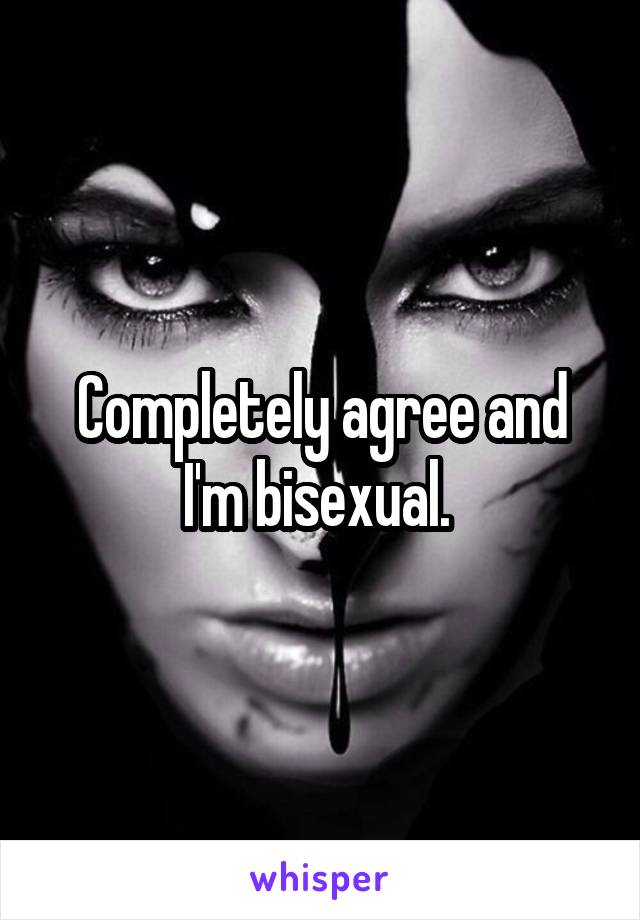 Completely agree and I'm bisexual. 