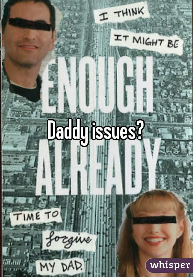 Daddy issues?