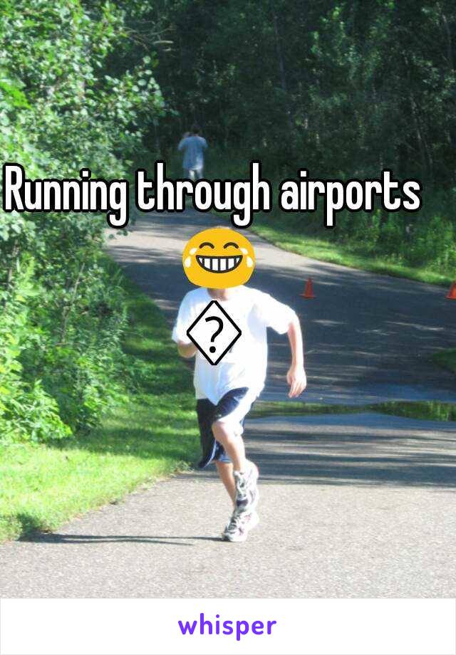 Running through airports 😂😂