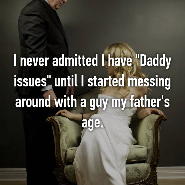dating a girl with daddy issues meme