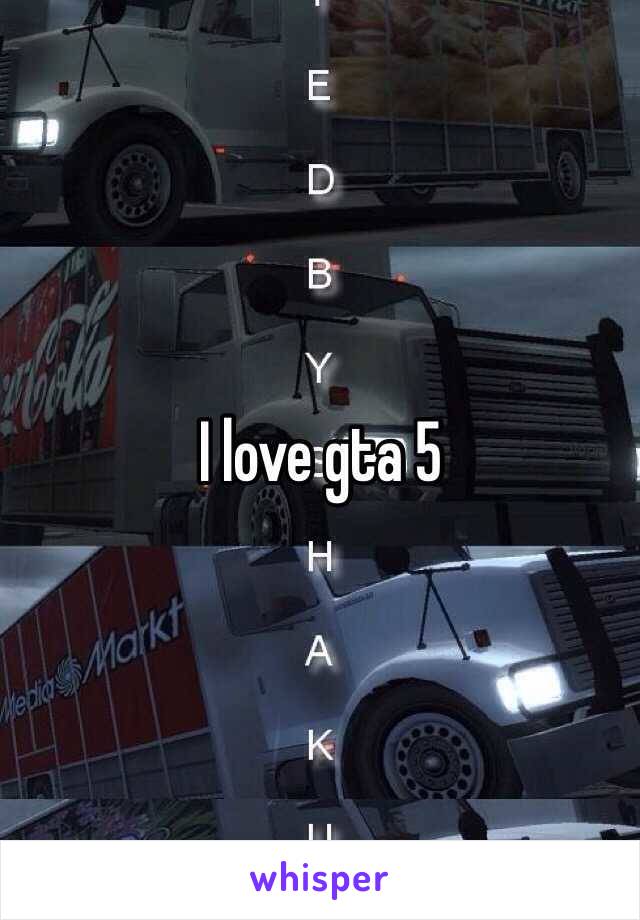 I love gta 5 