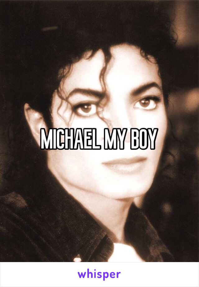 MICHAEL MY BOY 