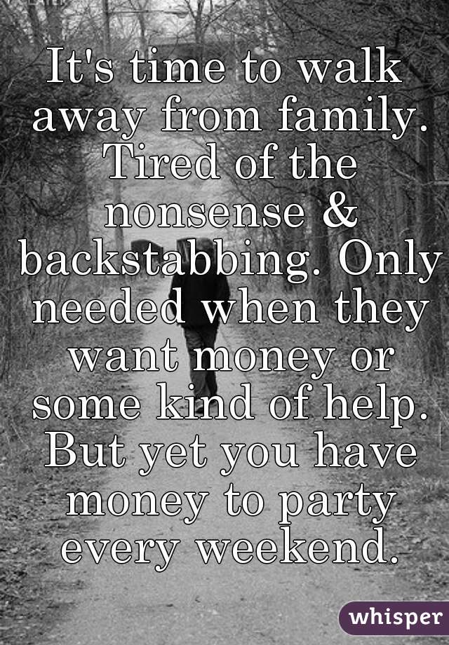 it-s-time-to-walk-away-from-family-tired-of-the-nonsense