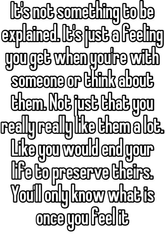 it-s-not-something-to-be-explained-it-s-just-a-feeling-you-get-when