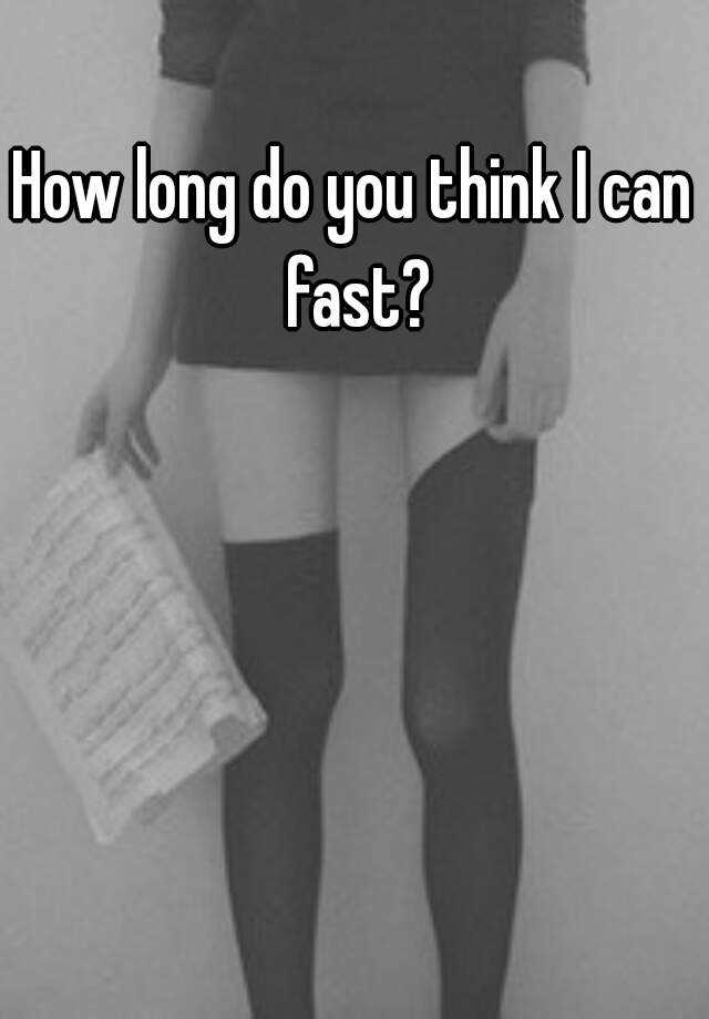 how-long-do-you-think-i-can-fast