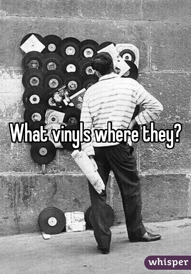 What vinyls where they?