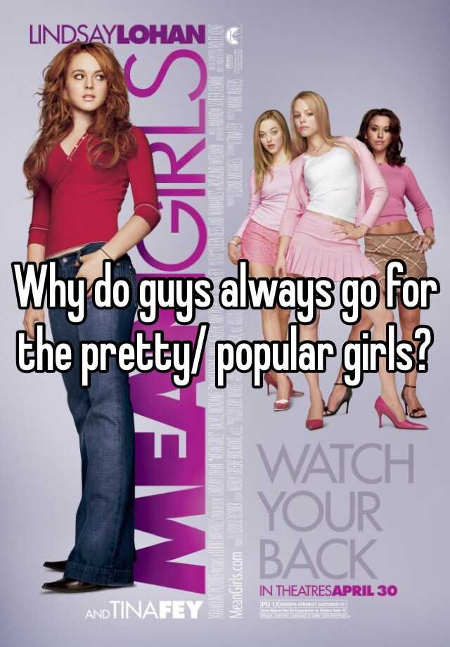 why-do-guys-always-go-for-the-pretty-popular-girls