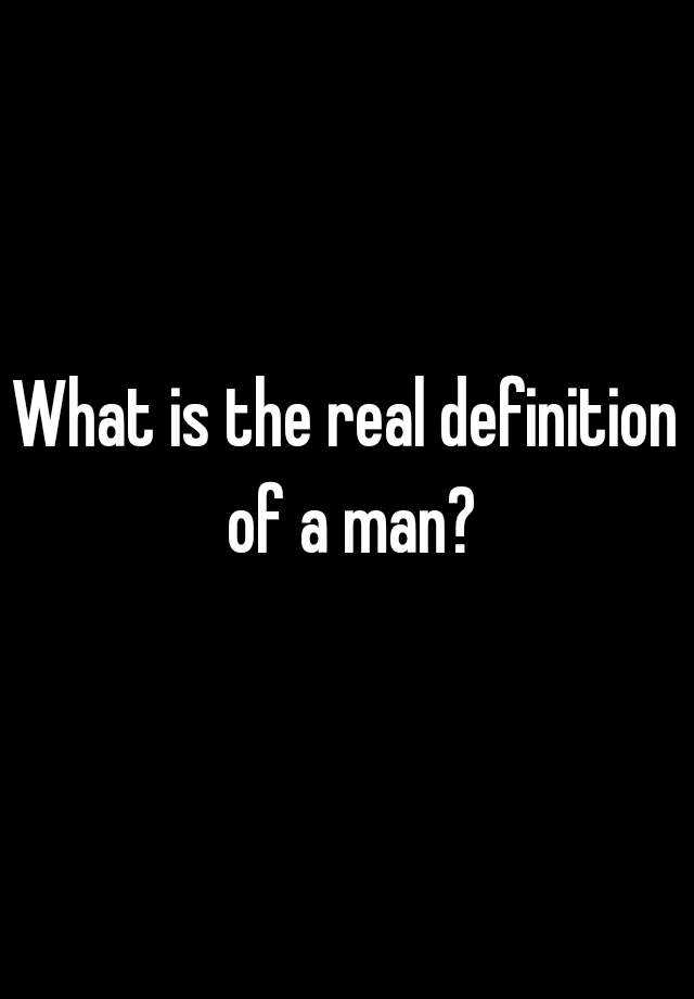 what-is-the-real-definition-of-a-man