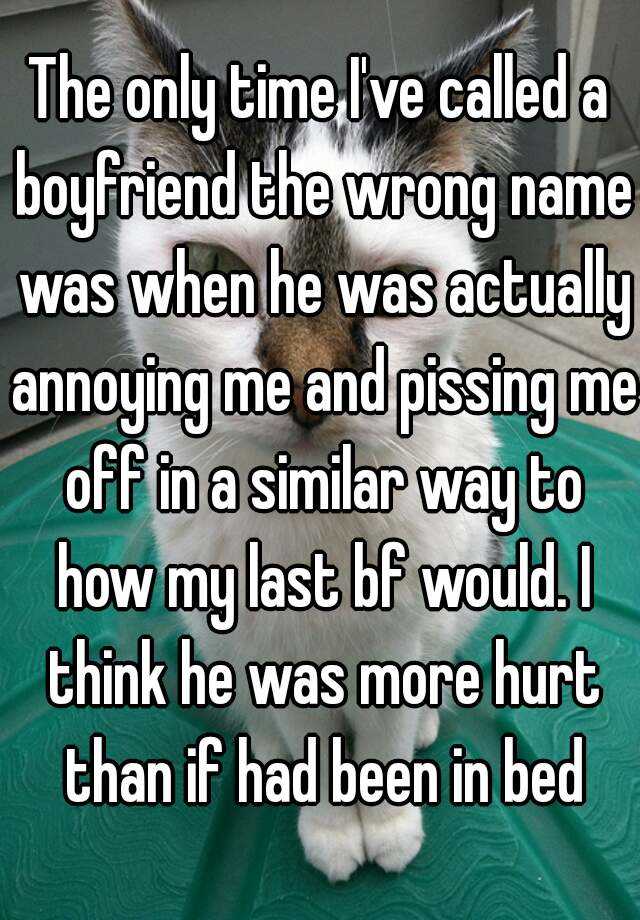 the-only-time-i-ve-called-a-boyfriend-the-wrong-name-was-when-he-was