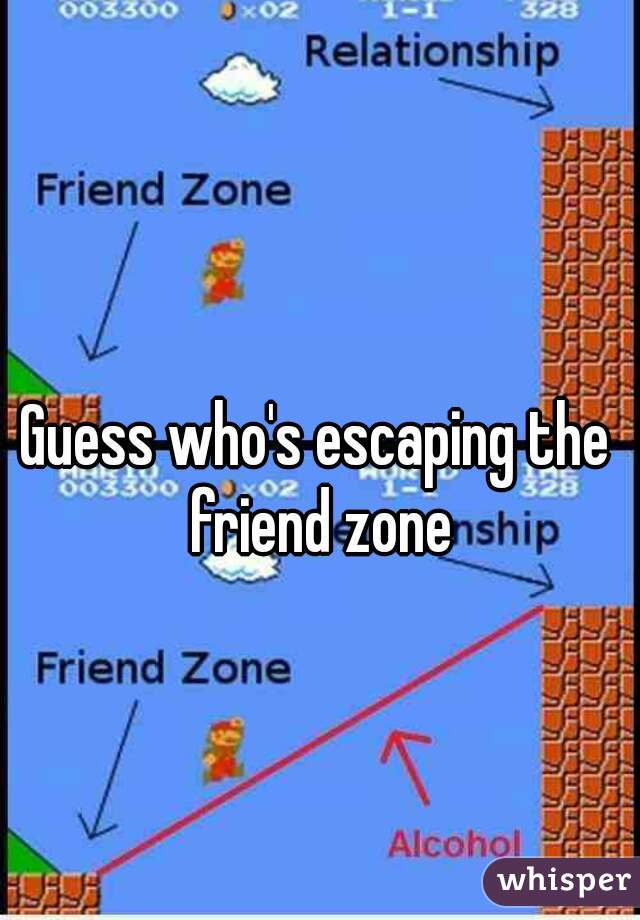Guess who's escaping the friend zone