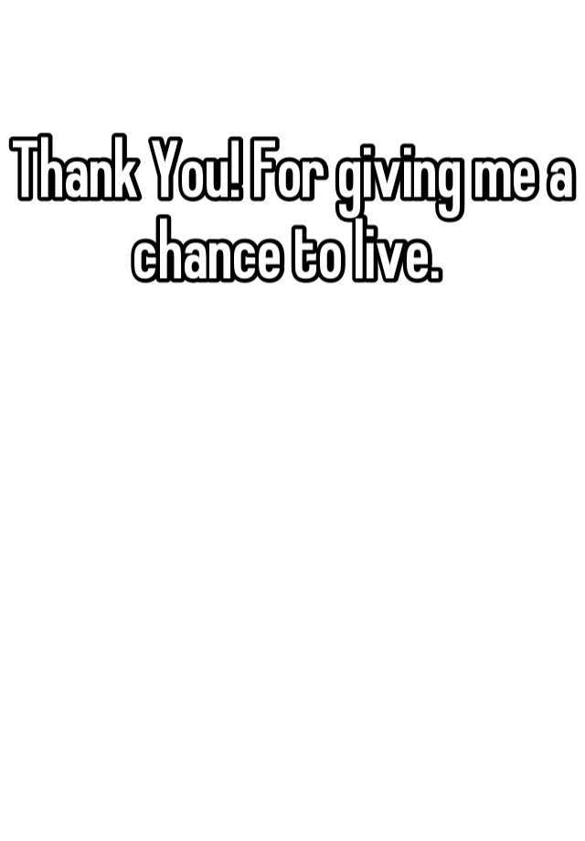 thank-you-for-giving-me-a-chance-to-live