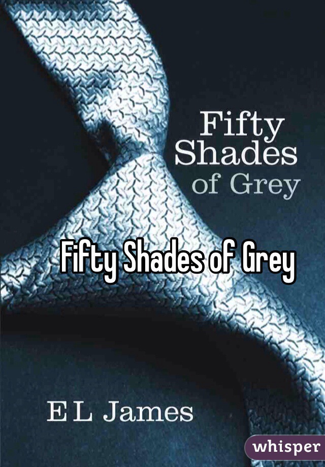 Fifty Shades of Grey 