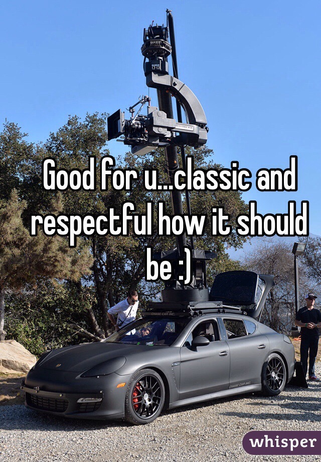 Good for u...classic and respectful how it should be :)