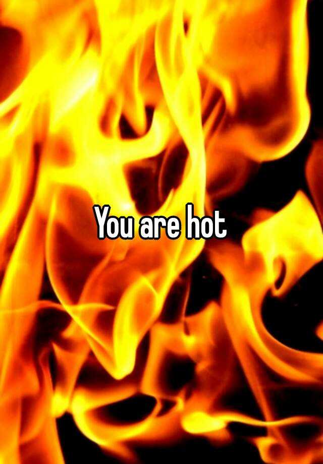 you-are-hot