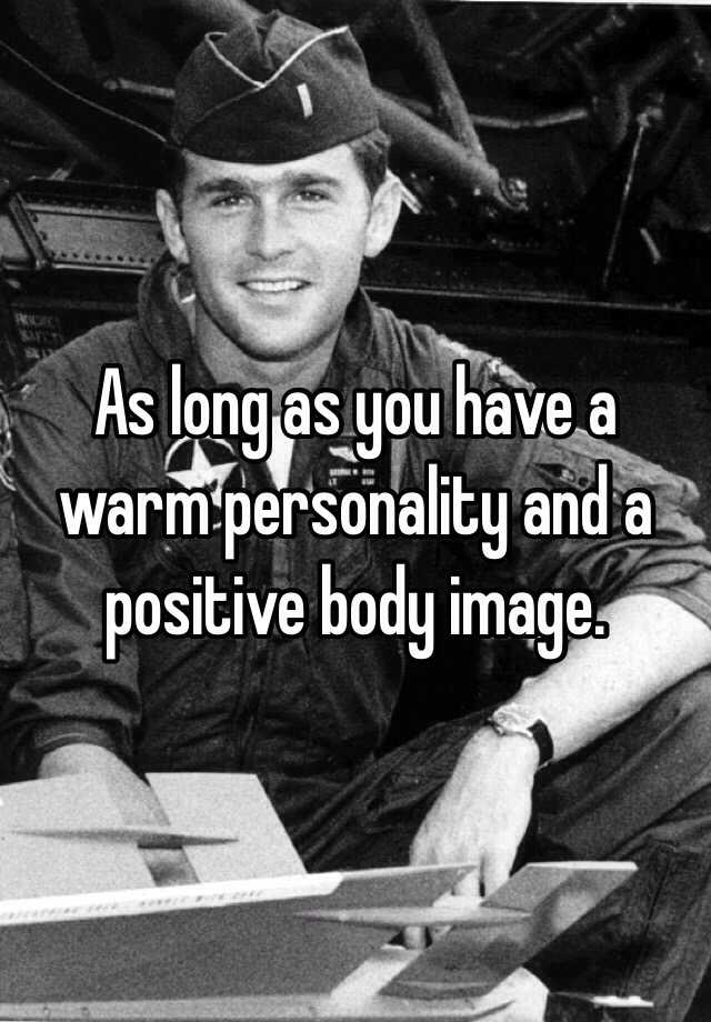 as-long-as-you-have-a-warm-personality-and-a-positive-body-image