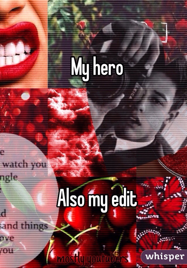 My hero 




Also my edit