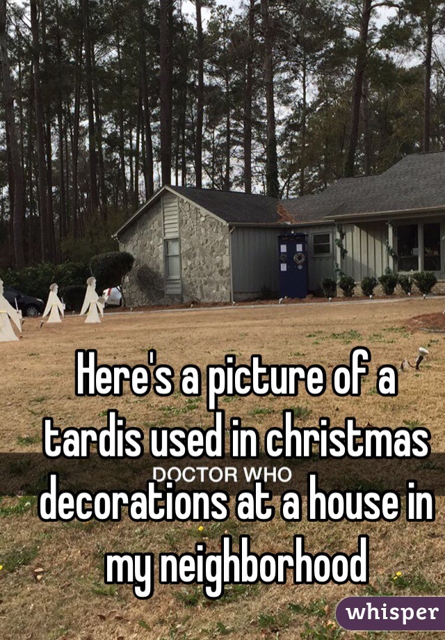 Here's a picture of a tardis used in christmas decorations at a house in my neighborhood