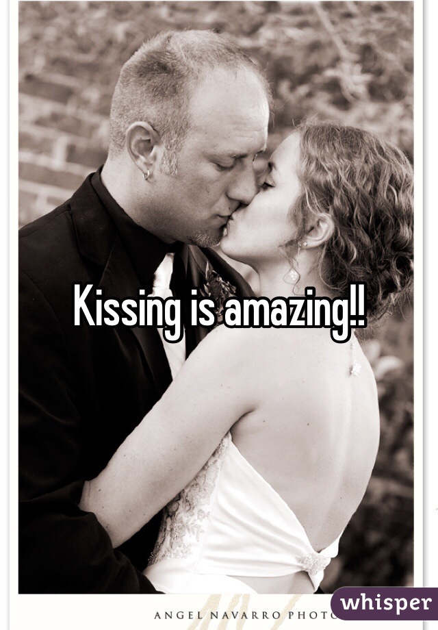 Kissing is amazing!!