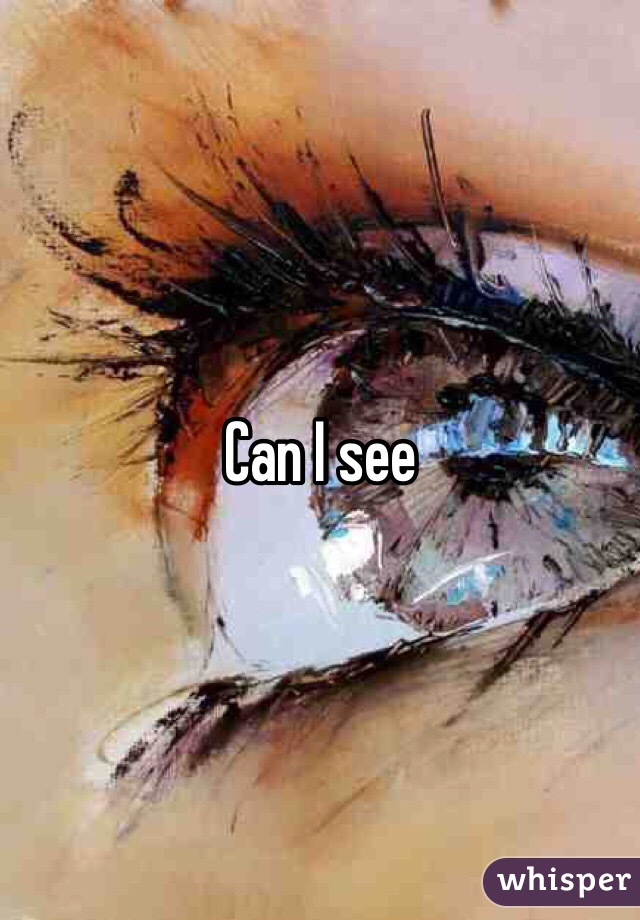 Can I see