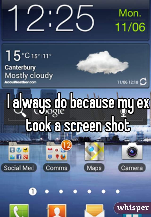I always do because my ex took a screen shot 