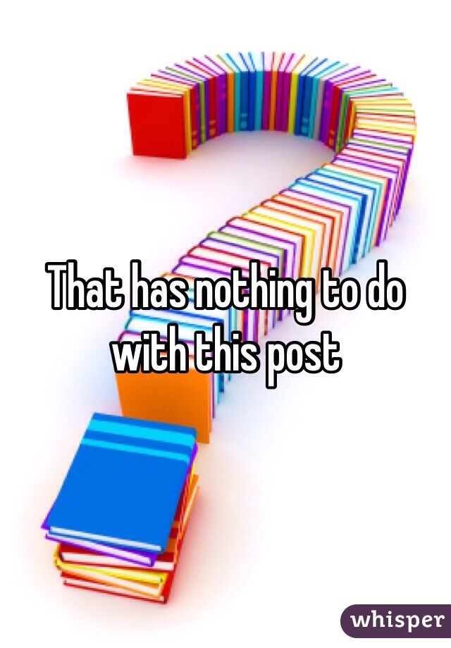 That has nothing to do with this post