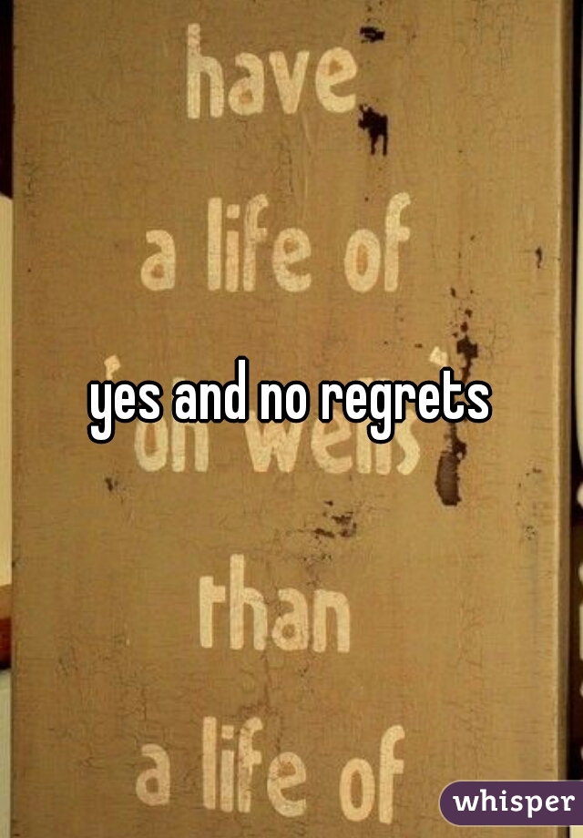 yes and no regrets