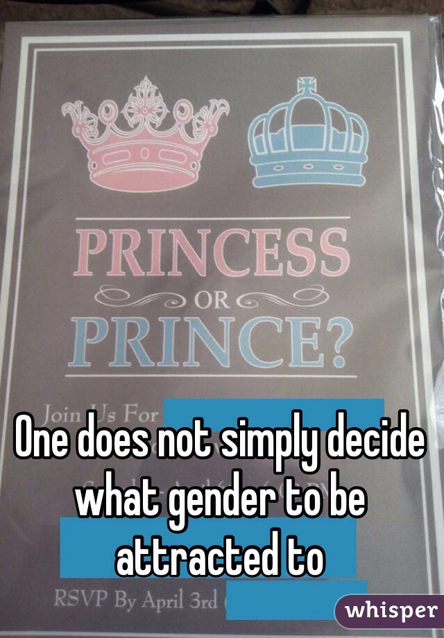 One does not simply decide what gender to be attracted to 