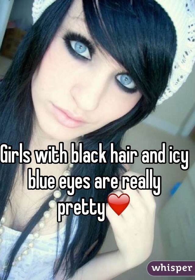 Girls with black hair and icy blue eyes are really pretty❤️