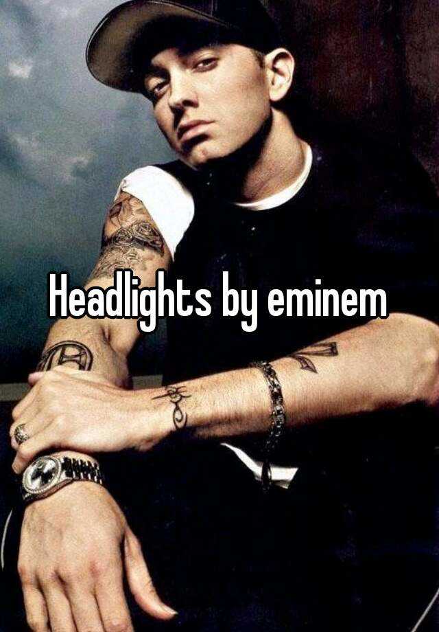 Headlights by eminem